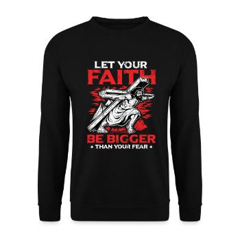 Your faith should be greater than your fear. - Unisex Sweatshirt - black - Front - Alina (178cm) & Michal (187cm)