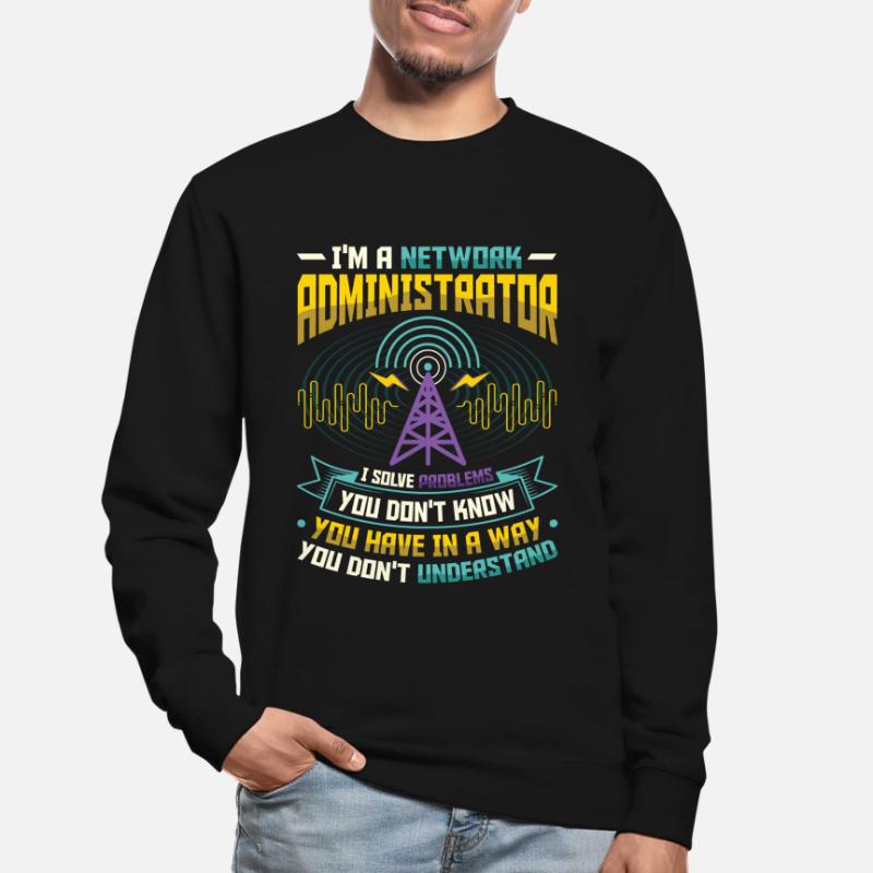 Solve problems It-support network administrator Unisex Sweatshirt