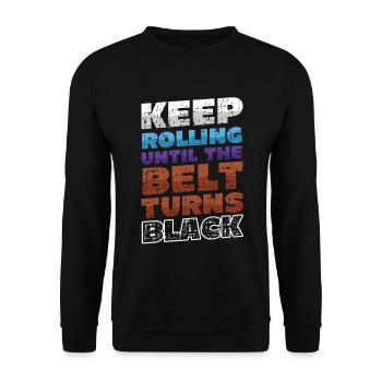 Keep rolling until the belt turns black - Unisex Sweatshirt - black - Front - Alina (178cm) & Michal (187cm)