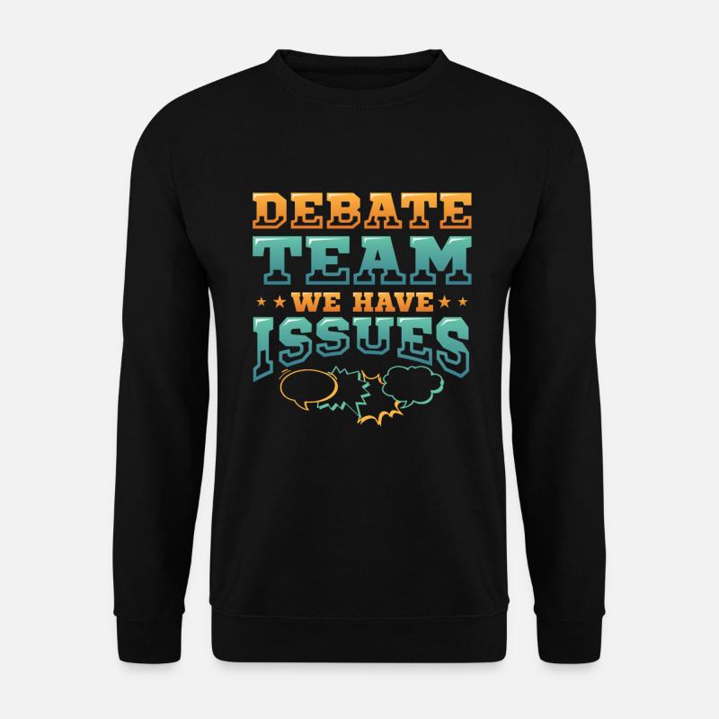 Debating team, we have problems - Unisex Sweatshirt - black