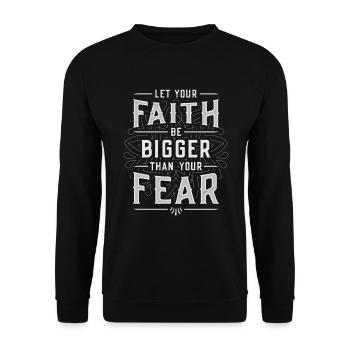 Your faith shall be greater than your fear. - Unisex Sweatshirt - black - Front - Alina (178cm) & Michal (187cm)