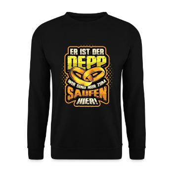 Er Ist Der Deep und Wir Sind Nur Zum Saufen Hier - Unisex Pullover - Schwarz - Vorne - Alina (178cm) & Michal (187cm)