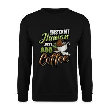 Instant Human Just Add Coffee - Coffee lovers - Unisex Sweatshirt - black - Front - Alina (178cm) & Michal (187cm)