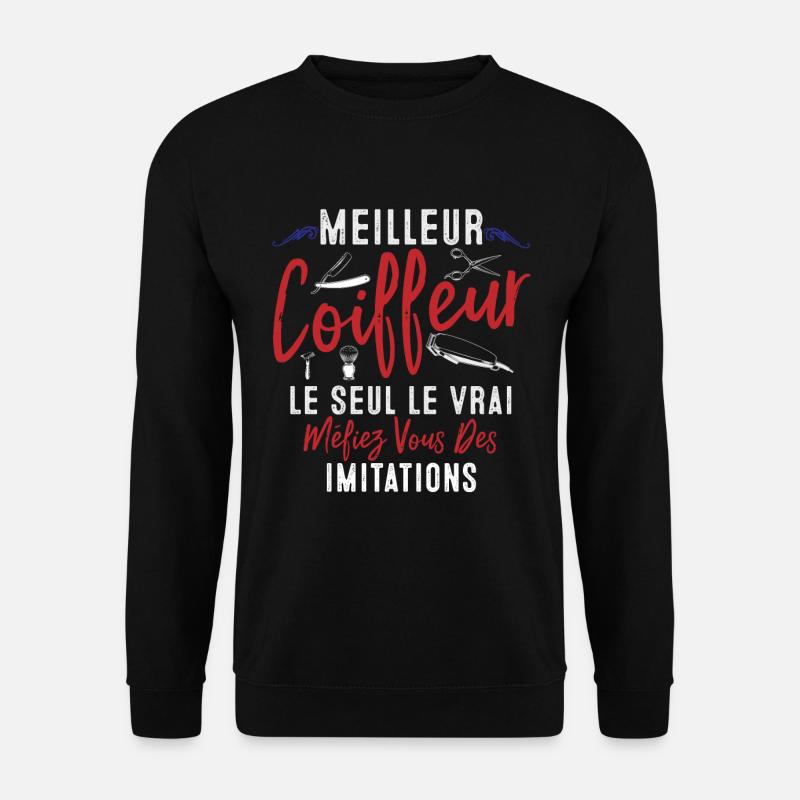 Coiffeur cadeau Coiffeur le vrai Coiffeur - Sweat-shirt Unisexe - noir