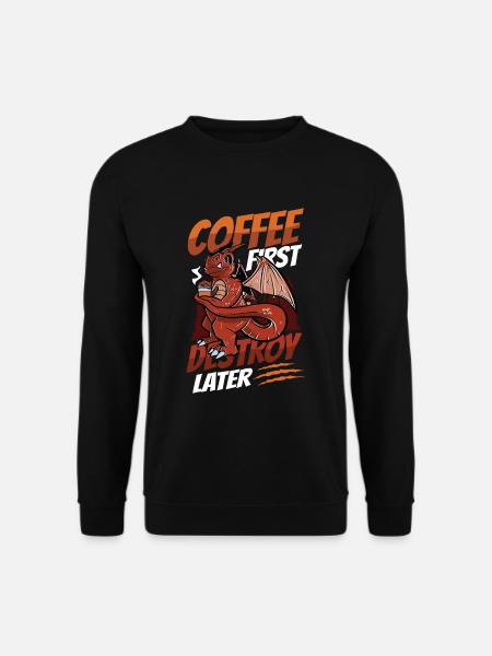 Coffee first, destroy later, caffeine - Unisex Sweatshirt - black