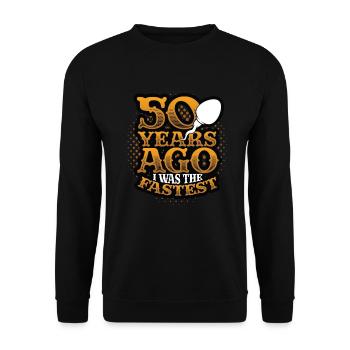Vor 50 Jahren War Ich Der Schnellste, Lustiger 50. - Unisex Pullover - Schwarz - Vorne - Alina (178cm) & Michal (187cm)