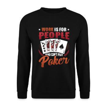 Le travail est pour les gens qui ne peuvent pas jouer au poker - Sweat-shirt Unisexe - noir - Devant - Alina (178cm) & Michal (187cm)