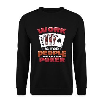 Le travail est pour les gens qui ne peuvent pas jouer au poker - Sweat-shirt Unisexe - noir - Devant - Alina (178cm) & Michal (187cm)