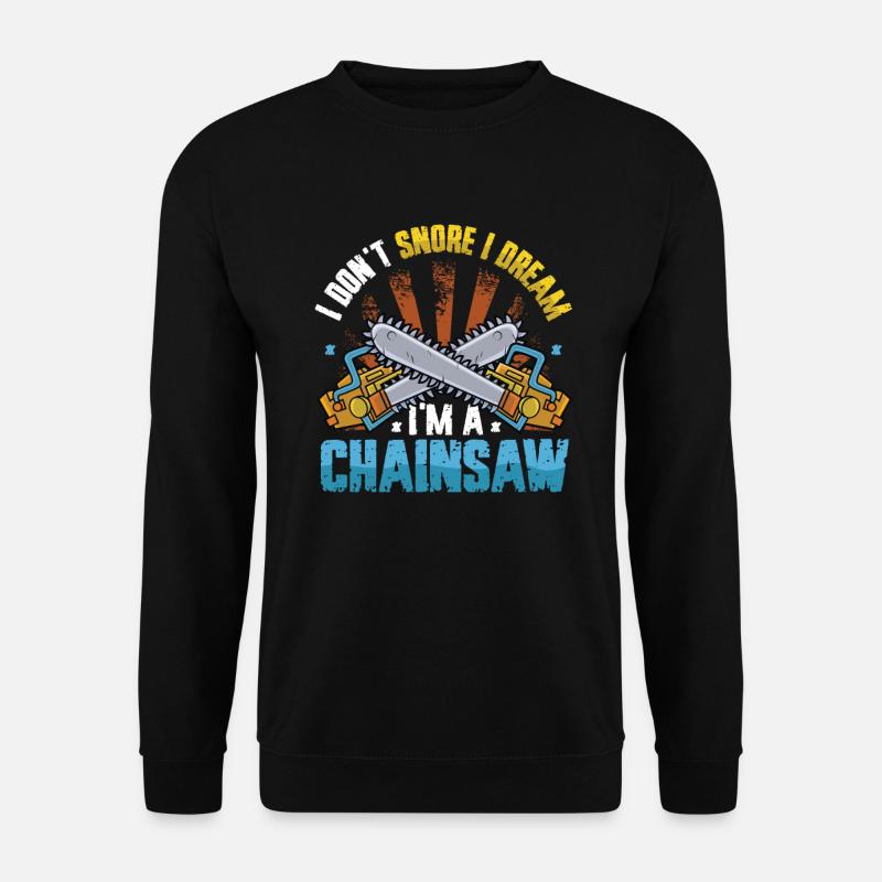 I dream I'm a chainsaw - Unisex Sweatshirt - black