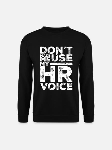 Zwinge mich nicht, meine HR-Stimme zu benutzen Lustige Personalabteilung - Unisex Pullover - Schwarz