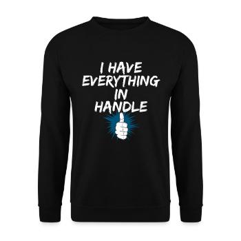 I have everything in handle funny denglish Spruch - Unisex Pullover - Schwarz - Vorne - Alina (178cm) & Michal (187cm)