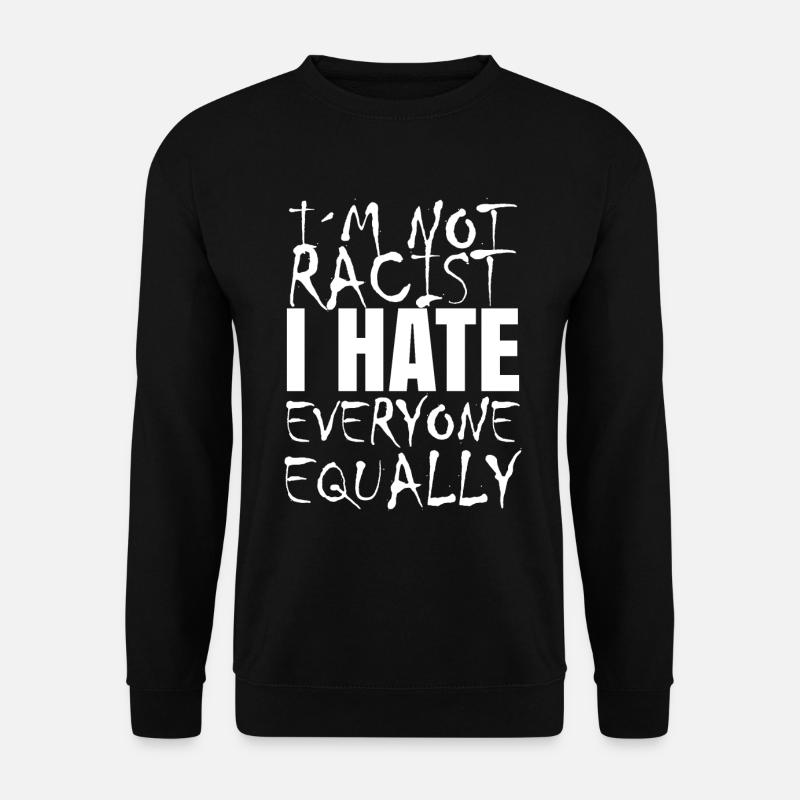Racist racism funny saying gift - Unisex Sweatshirt - black