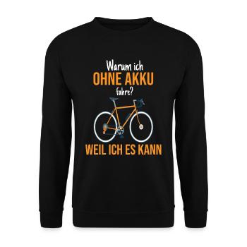 Warum ich ohne Akku fahre Fahrrad Spruch - Unisex Pullover - Schwarz - Vorne - Alina (178cm) & Michal (187cm)