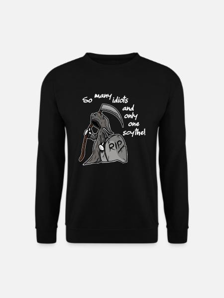 So many idiots and only one scythe sarcasm - Unisex Pullover - Schwarz