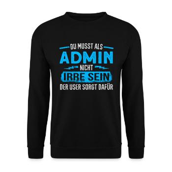 Administrator Systembetreuer Anwenderbetreuer Irre - Unisex Pullover - Schwarz - Vorne - Alina (178cm) & Michal (187cm)