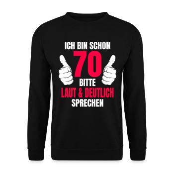 70. Geburtstag Laut Deutlich Sprechen Spruch - Unisex Pullover - Schwarz - Vorne - Alina (178cm) & Michal (187cm)