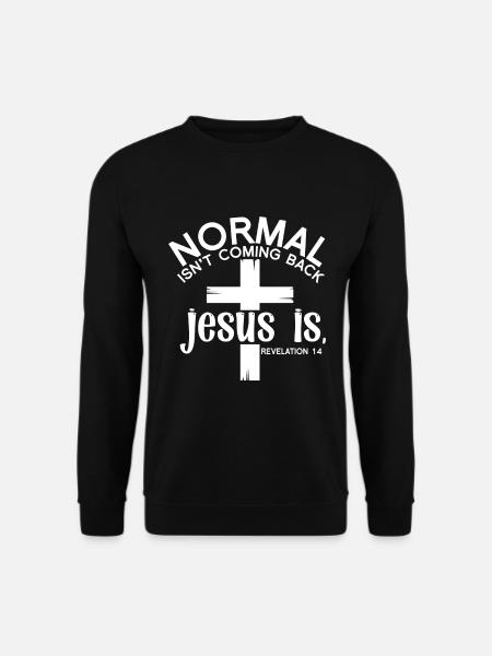 Normal Isn't Coming Back Jesus Is - Revelation 14 - Unisex Pullover - Schwarz