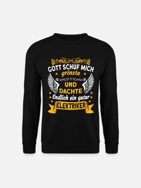 Elektriker Elektroniker Als Gott mich schuf - Unisex Pullover - Schwarz