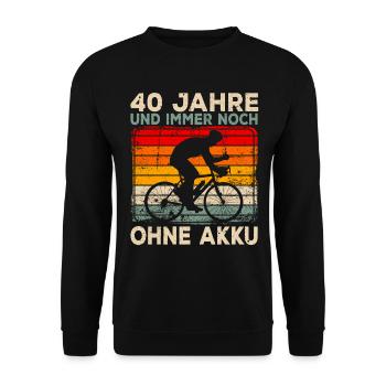 40. Geburtstag 40 Jahre Ohne Akku Fahrrad - Unisex Pullover - Schwarz - Vorne - Alina (178cm) & Michal (187cm)