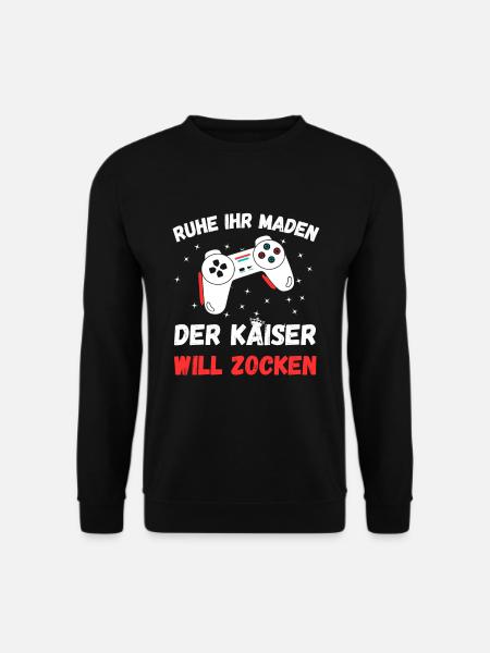 Ruhe ihr Maden der Kaiser will zocken - Design - Unisex Pullover - Schwarz