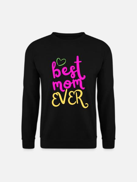 Best mom ever - Muttertag Design - Unisex Pullover - Schwarz