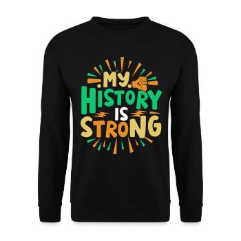 My History Is Strong, Black History Month - Unisex Sweatshirt - black - Front - Alina (178cm) & Michal (187cm)