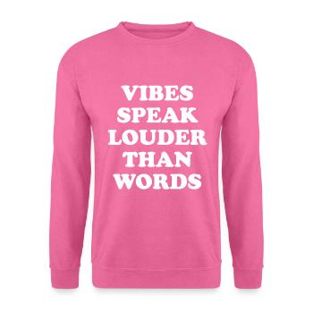 Vibes Speak Louder Than Words - Unisex Pullover - Pink - Vorne