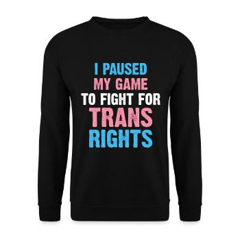 I Paused My Game To Fight For Trans Rights - Unisex Sweatshirt - black - Front - Alina (178cm) & Michal (187cm)