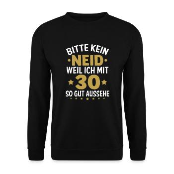 T Shirt 30 Geburtstag - Bitte kein neid - Unisex Pullover - Schwarz - Vorne - Alina (178cm) & Michal (187cm)