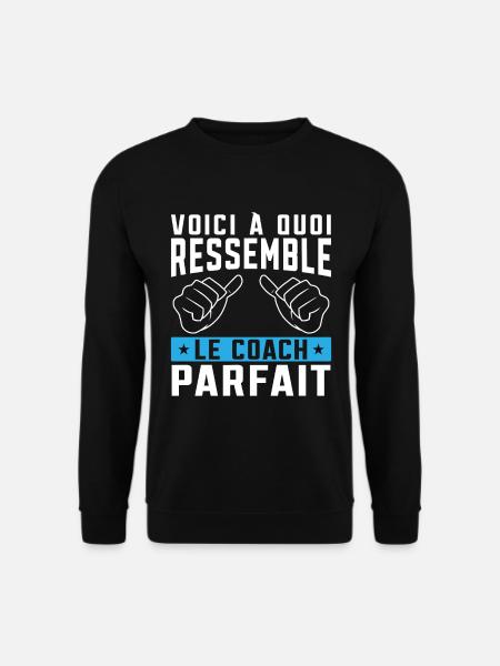 Coach parfait - Humour Cadeau pour coach sportif - Sweat-shirt Unisexe - noir