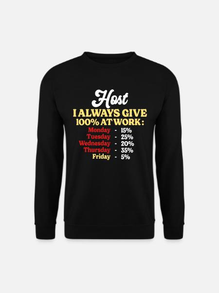 100% bei der Arbeit Lustiges Zitat Gastgeber Home - Unisex Pullover - Schwarz