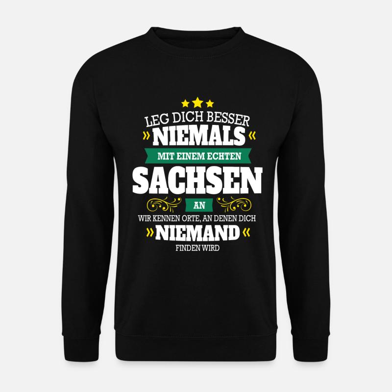 LEG DICH NIEMALS MIT EINEM SACHSEN AN GESCHENK - Unisex Pullover - Schwarz