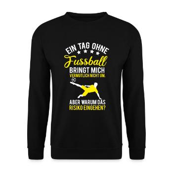 Fußball, ein Tag ohne Fußball Spruch - Unisex Pullover - Schwarz - Vorne - Alina (178cm) & Michal (187cm)