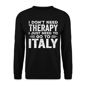 I Don't Need Therapy I Just Need To Go To Italy - Sweat-shirt Unisexe - noir - Devant - Alina (178cm) & Michal (187cm)