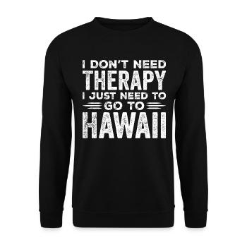 I Don't Need Therapy I Just Need To Go To Hawaii - Sweat-shirt Unisexe - noir - Devant - Alina (178cm) & Michal (187cm)