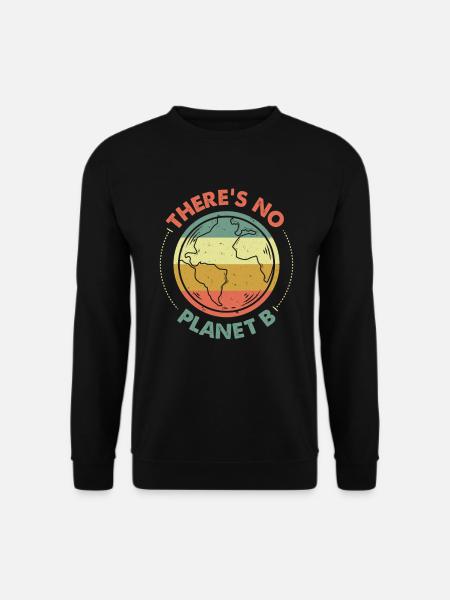 There's No Planet B Keine Zweite Erde Geschenk - Unisex Pullover - Schwarz