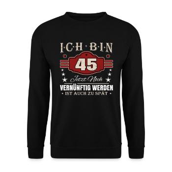 45. Geburtstag Spruch Vernünftig Werden - Unisex Pullover - Schwarz - Vorne - Alina (178cm) & Michal (187cm)