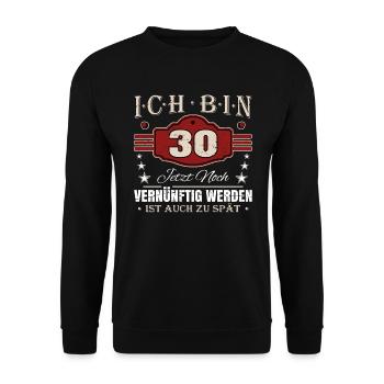 30. Geburtstag Spruch Vernünftig Werden - Unisex Pullover - Schwarz - Vorne - Alina (178cm) & Michal (187cm)