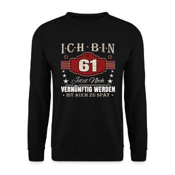 61. Geburtstag Spruch Vernünftig Werden - Unisex Pullover - Schwarz - Vorne - Alina (178cm) & Michal (187cm)