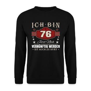 76. Geburtstag Spruch Vernünftig Werden - Unisex Pullover - Schwarz - Vorne - Alina (178cm) & Michal (187cm)