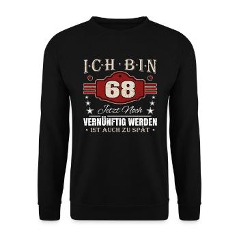 68. Geburtstag Spruch Vernünftig Werden - Unisex Pullover - Schwarz - Vorne - Alina (178cm) & Michal (187cm)