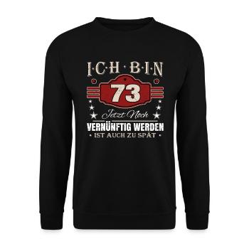 73. Geburtstag Spruch Vernünftig Werden - Unisex Pullover - Schwarz - Vorne - Alina (178cm) & Michal (187cm)