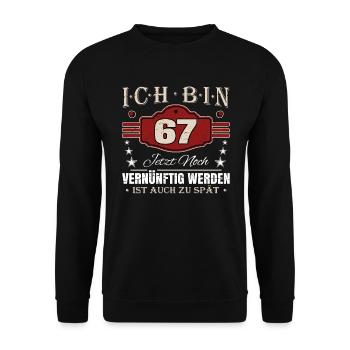 67. Geburtstag Spruch Vernünftig Werden - Unisex Pullover - Schwarz - Vorne - Alina (178cm) & Michal (187cm)