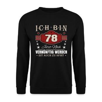 78. Geburtstag Spruch Vernünftig Werden - Unisex Pullover - Schwarz - Vorne - Alina (178cm) & Michal (187cm)