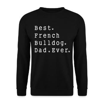Best. French. Bulldog. Dad. Ever - Unisex Sweatshirt - black - Front - Alina (178cm) & Michal (187cm)