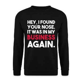 HEY, I FOUND YOUR NOSE IM MY BUSINESS Geschenk - Unisex Pullover - Schwarz - Vorne - Alina (178cm) & Michal (187cm)