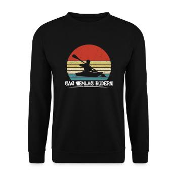 Sag niemals Rudern Kanu Kajak Paddeln - Unisex Pullover - Schwarz - Vorne - Alina (178cm) & Michal (187cm)