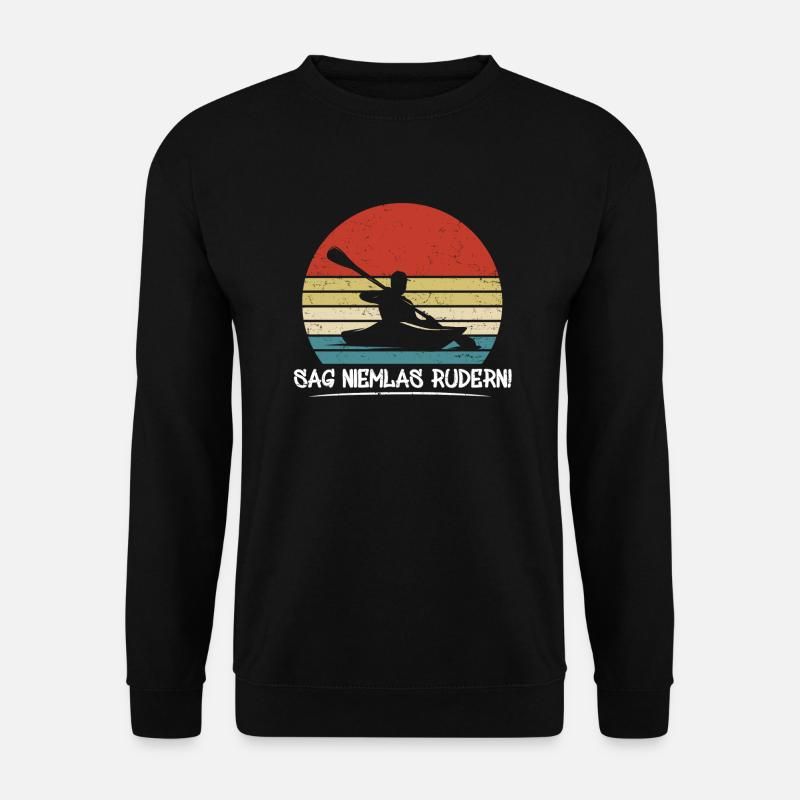Sag niemals Rudern Kanu Kajak Paddeln - Unisex Pullover - Schwarz