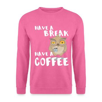 Have a break, Have a coffee - Owl Cup Coffee - Unisex Pullover - Pink - Vorne