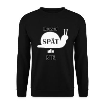 Better late than never. cool saying, gift idea - Unisex Sweatshirt - black - Front - Alina (178cm) & Michal (187cm)